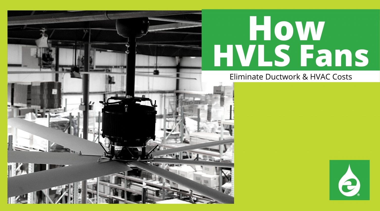 How HVLS Fans Eliminate Ductwork and HVAC Costs
