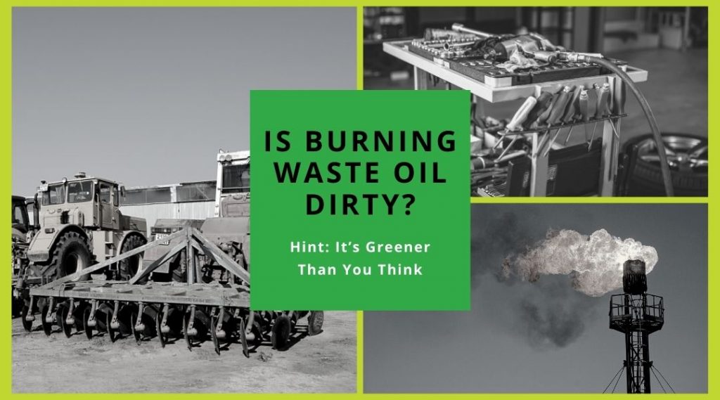 Is burning waste oil dirty?