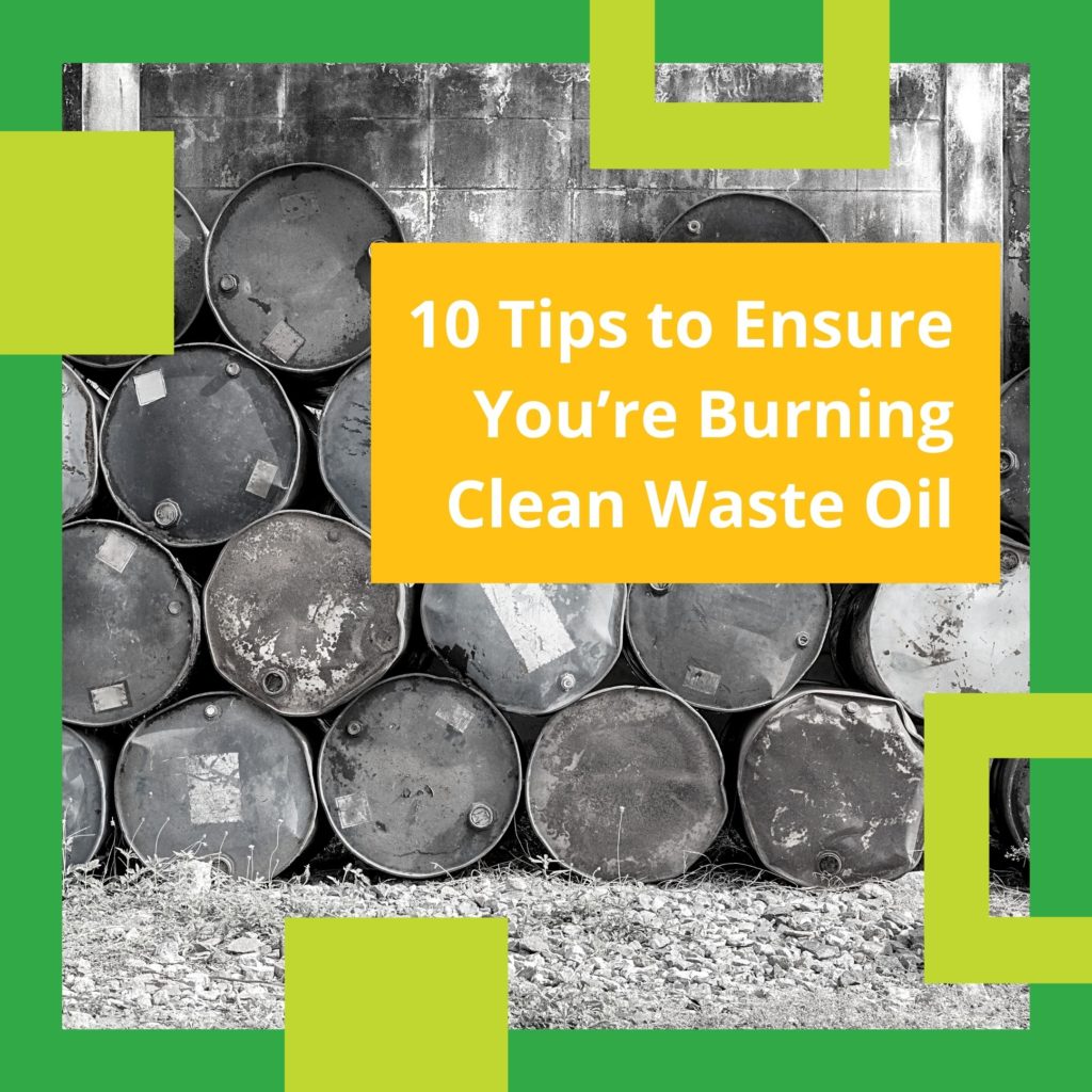 10 Tips to Ensure You’re Burning Clean Waste Oil - EnergyLogic