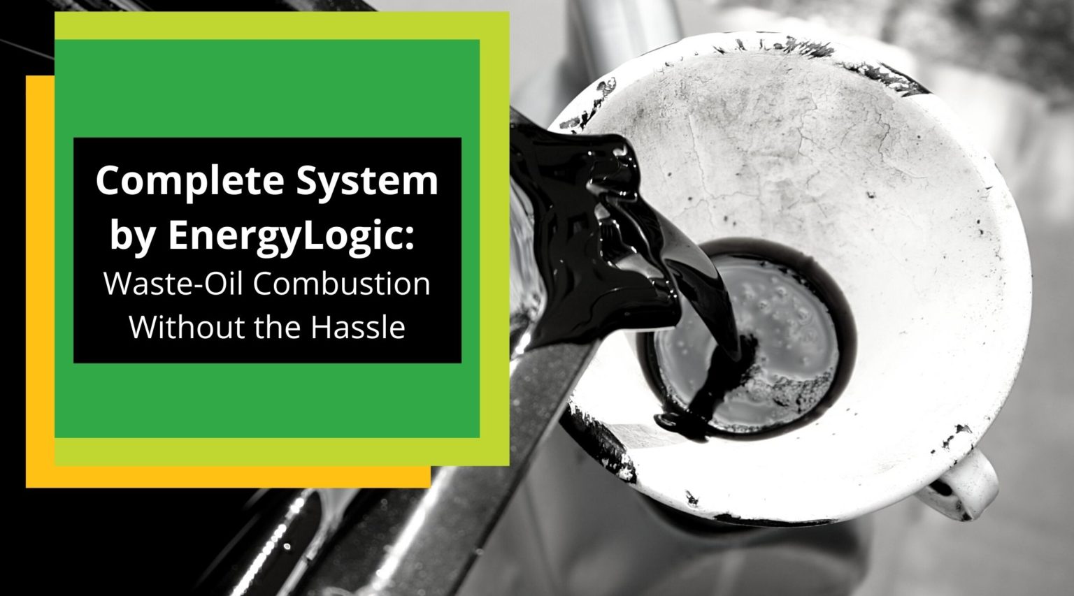 Complete System by EnergyLogic_ Waste-Oil Combustion Without the Hassle