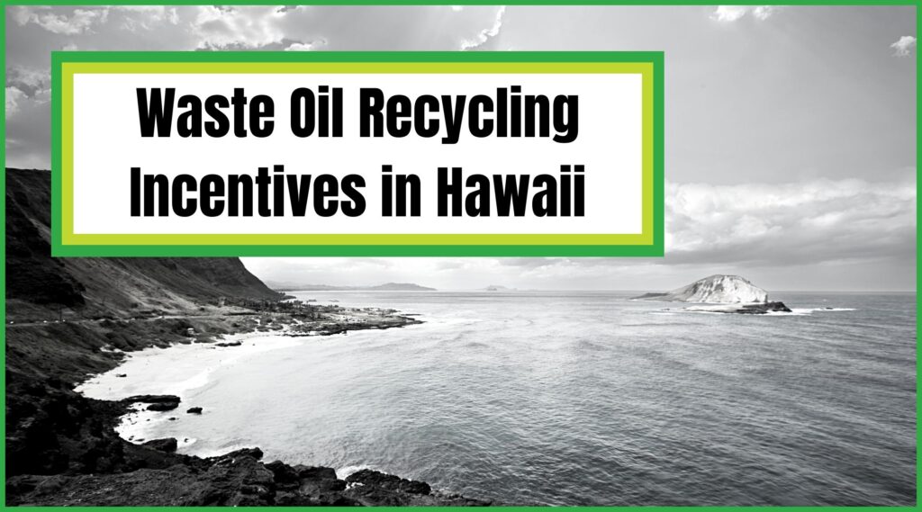 Waste Oil Recycling Incentives in Hawaii