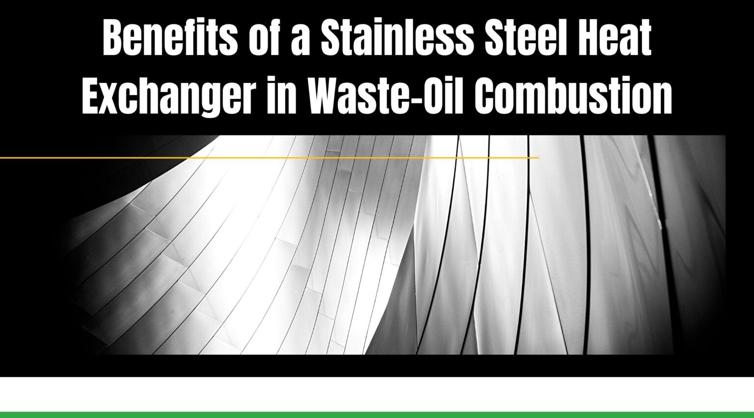 Benefits of a Stainless Steel Heat Exchanger in Waste-Oil Combustion