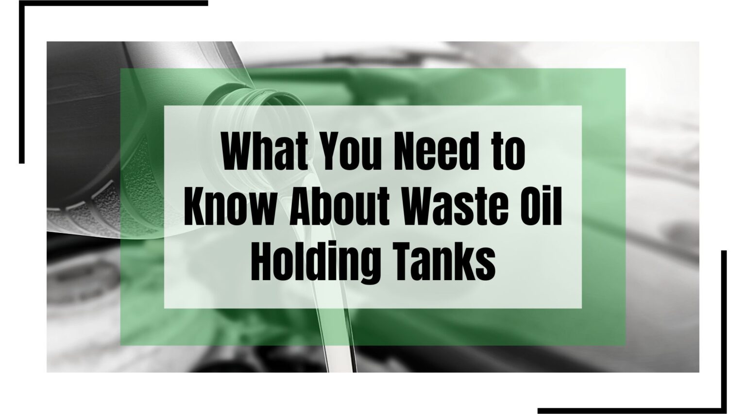What You Need to Know About Waste Oil Holding Tanks