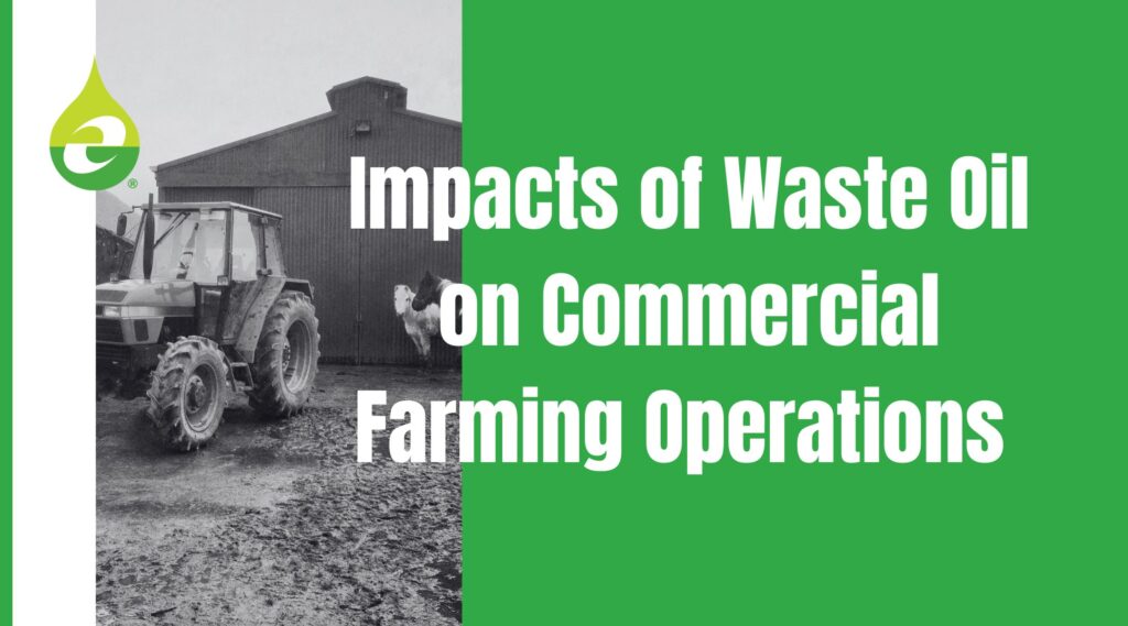 Impacts of Waste Oil on Commercial Farming Operations