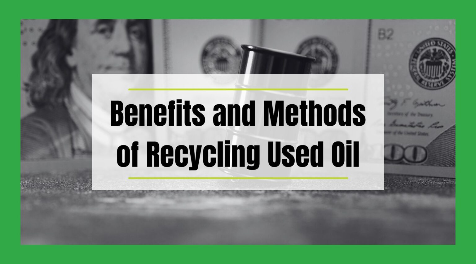 Benefits and Methods of Recycling Used Oil